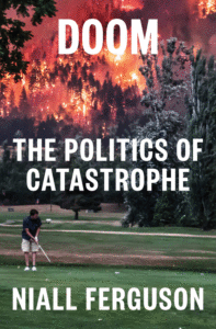 Doom: The Politics of Catastrophe_Niall Ferguson