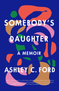 Somebody's Daughter_Ashley C. Ford
