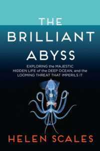 The Brilliant Abyss_Helen Scales