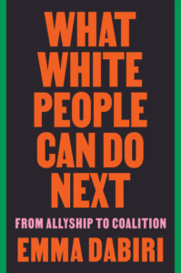 What White People Can Do Next: From Allyship to Coalition_Emma Dabiri