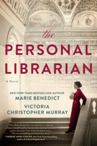 The Personal Librarian_Marie Benedict and Victoria Christopher Murray