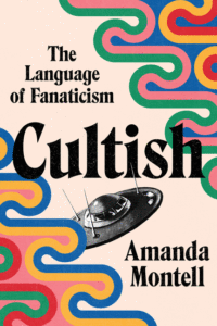 Cultish: The Language of Fanaticism_Amanda Montell