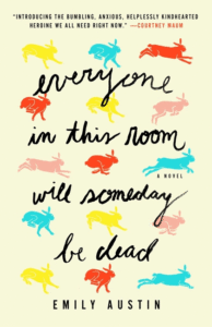 Everyone in This Room Will Someday Be Dead_Emily Austin