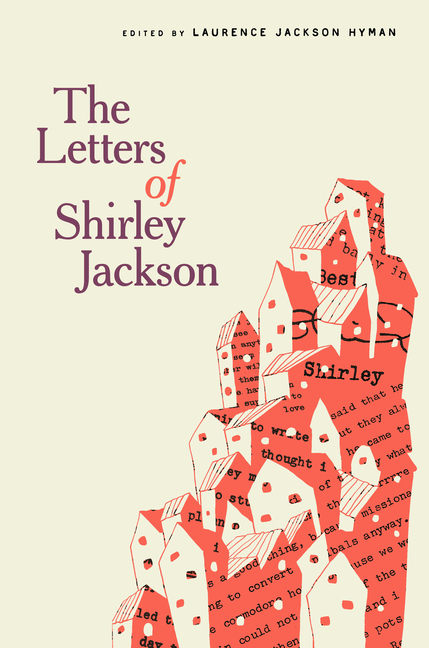 The Letters of Shirley Jackson _Shirley Jackson, Ed. by Laurence Jackson Hyman