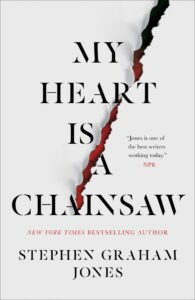 My Heart is a Chainsaw Stephen Graha Jones