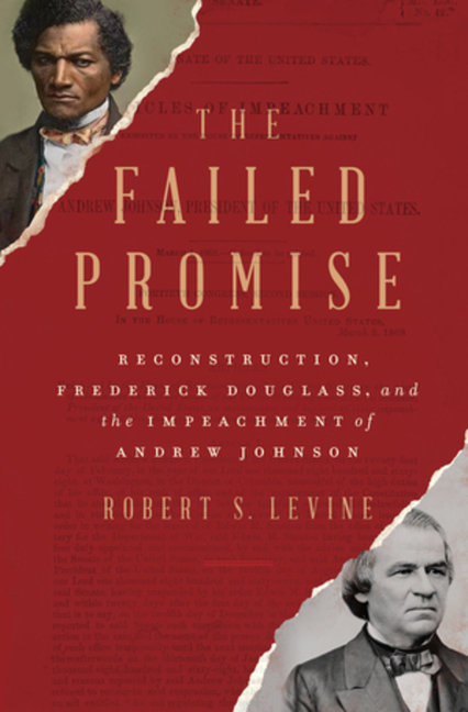 The Failed Promise: Reconstruction, Frederick Douglass, and the Impeachment of Andrew Johnson_Robert S. Levine