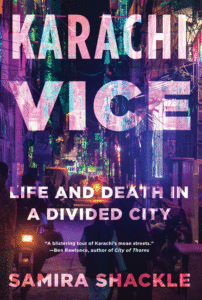 Karachi Vice: Life and Death in a Divided City_Samira Shackle