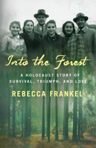 Into the Forest: A Holocaust Story of Survival, Triumph, and Love_Rebecca Frankel