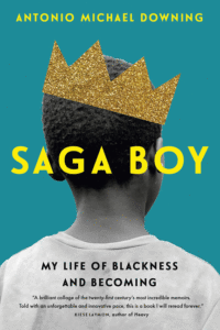 Saga Boy: My Life of Blackness and Becoming_Antonio Michael Downing