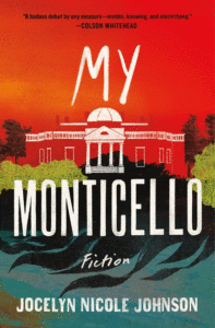 Jocelyn Nicole Johnson_My Monticello: Fiction Cover