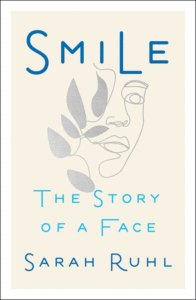 Smile: The Story of a Face_Sarah Ruhl