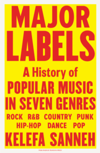 Major Labels: A History of Popular Music in Seven Genres_Kelefa Sanneh