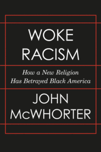 John McWhorter_Woke Racism: How a New Religion Has Betrayed Black America Cover