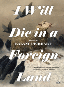 Kalani Pickhart _I Will Die in a Foreign Land Cover
