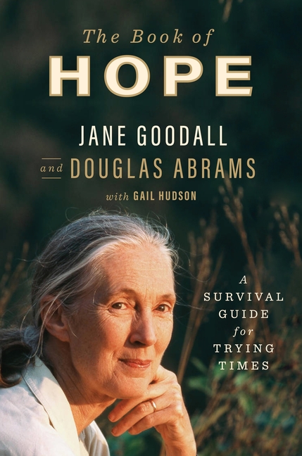 The Book of Hope: A Survival Guide for Trying Time_Douglas Abrams and Jane Goodall