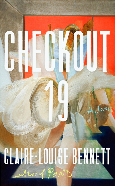 Book Marks reviews of Checkout 19 by Claire-Louise Bennett Book Marks