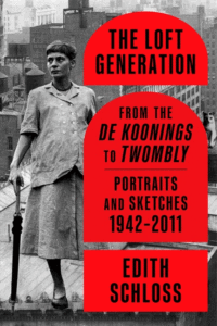The Loft Generation: From the de Koonings to Twombly: Portraits and Sketches, 1942-2011_Edith Schloss