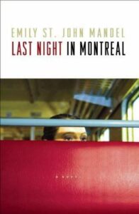 Last Night in Montreal Emily St. John Mandel