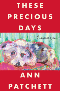 Ann Patchett_These Precious Days: Essays Cover