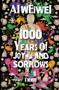 Ai Weiwei_1000 Years of Joys and Sorrows: A Memoir Cover