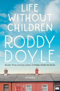 Life Without Children_Roddy Doyle