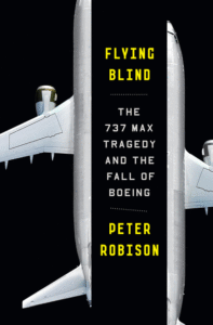 Peter Robison_Flying Blind: The 737 Max Tragedy and the Fall of Boeing Cover