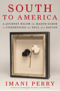 South to America: A Journey Below the Mason-Dixon to Understand the Soul of a Nation_Imani Perry