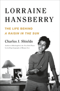 Lorraine Hansberry: The Life Behind a Raisin in the Sun_Charles Shields