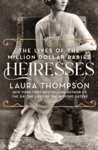 Heiresses: The Lives of the Million Dollar Babies_Laura Thompson