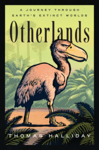 Thomas Halliday_Otherlands: A Journey Through Earth's Extinct Worlds Cover