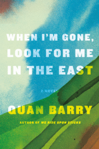 Quan Barry_When I'm Gone, Look for Me in the East Cover