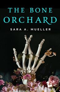 The Bone Orchard Sara A. Mueller
