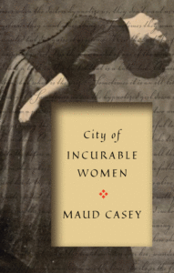 Maud Casey_City of Incurable Women Cover
