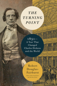 The Turning Point: 1851--A Year That Changed Charles Dickens and the World_Robert Douglas-Fairhurst