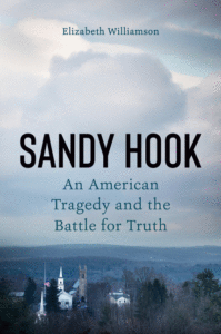 Sandy Hook: An American Tragedy and the Battle for Truth_Elizabeth Williamson