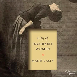City of Incurable Women_Maud Casey