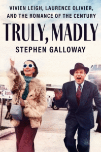 Stephen Galloway_Truly, Madly: Vivien Leigh, Laurence Olivier, and the Romance of the Century Cover