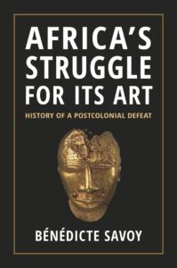 Africa’s Struggle for Its Art History of a Postcolonial Defeat