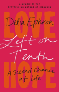 Left on Tenth: A Second Chance at Life: A Memoir_Delia Ephron