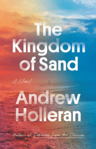 Andrew Holleran_The Kingdom of Sand Cover