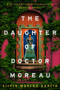 The Daughter of Doctor Moreau_Silvia Moreno-Garcia