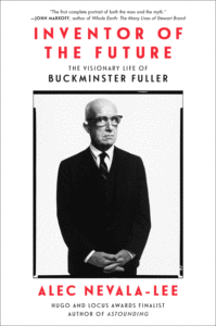 Architect of the Future: The Life of Buckminster Fuller's Vision_Alec Nevala-Lee