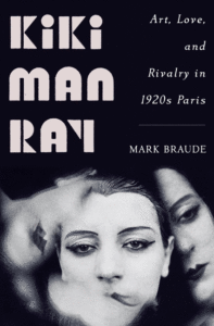 Kiki Man Ray: Art, Love, and Rivalry in 1920s Paris Cover