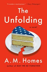 The Unfolding A. M. Homes