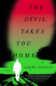 Gabino Iglesias_The Devil Takes You Home Cover