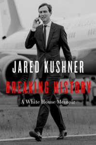Jared Kushner_Breaking History: A White House Memoir Cover