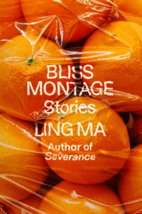Ling Ma_Bliss Montage: Stories Cover