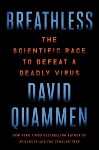 David Quammen_Breathless: The Scientific Race to Defeat a Deadly Virus Cover