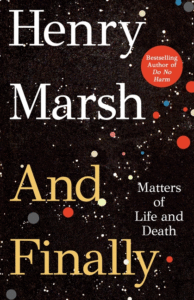Henry Marsh_And Finally: Matters of Life and Death Cover