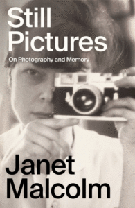 Janet Malcolm_Still Pictures: On Photography and Memory Cover
